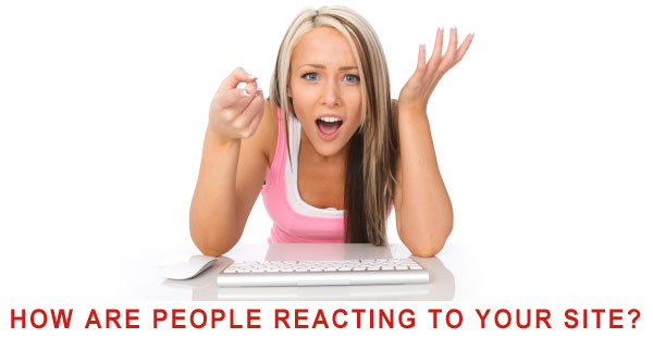 How are People reacting to your site?